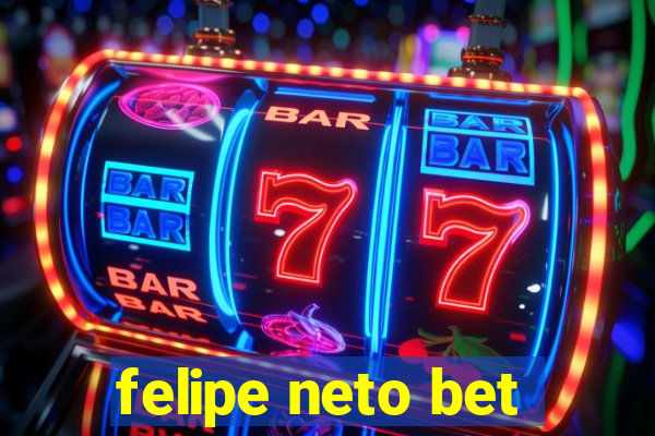 felipe neto bet